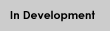 In Development